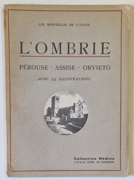 L 'OMBRIE , PEROUSSE , ASSISE , ORVIETO , AVEC 175 ILLUSTRATIONS , 1932