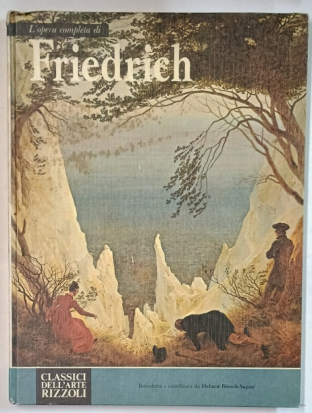 L ' OPERA COMPLETA di CASPAR DAVID FRIEDRICH , da  HELMUT BORSCH - SUPAN , 1976 , TEXT IN LIMBA ITALIANA