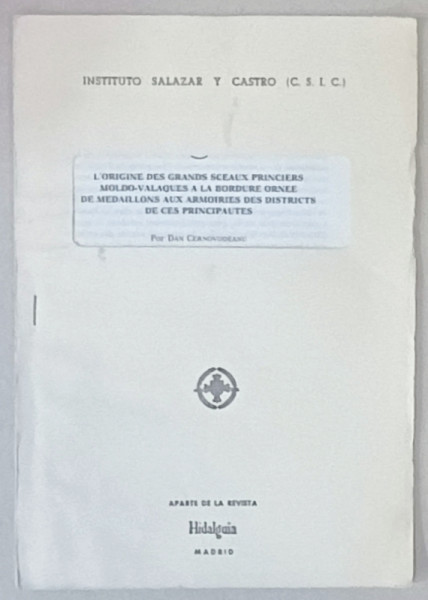 L 'ORIGINE DES GRANDS SCEAUX PRINCIERS MOLDO - VALAQUES  A LA BORDUE ORNEE DE MEDAILLONS AU X ARMOIRES ...DE CES PRINCIPAUTES par DAN CERNOVODEANU , ANII '80 , DEDICATIE *