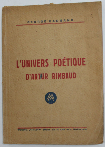 L ' UNIVERS POETIQUE D 'ARTUR RIMBAUD par GEORGE HANGANU , EDITIE INTERBELICA , DEDICATIE *