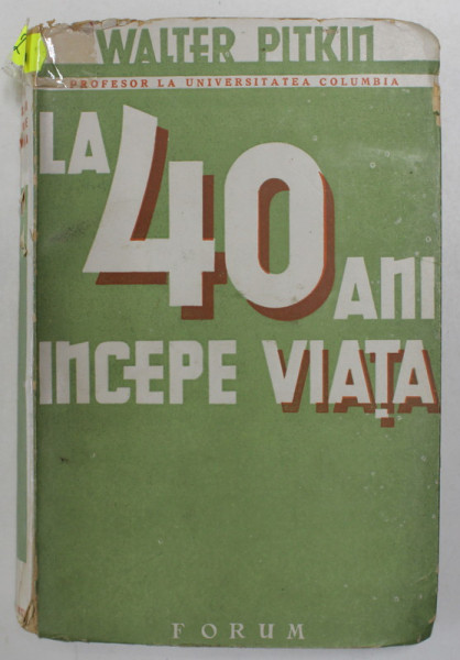 LA 40 DE ANI INCEPE VIATA de WALTER PITKIN , ANII '40