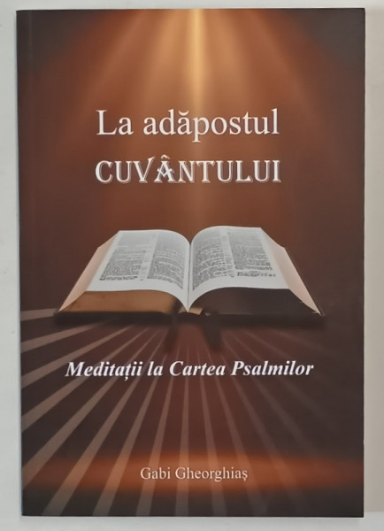 LA ADAPOSTUL CUVANTULUI , MEDITATII LA CARTEA PSALMILOR de GABI GHEORGHIAS , 2023