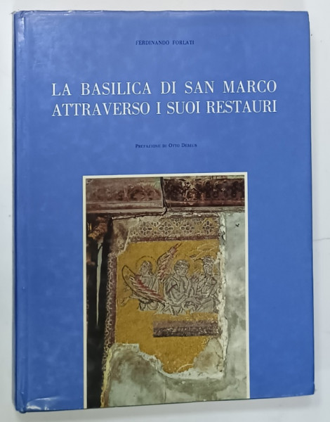 LA BASILICA  DI SAN MARCO  ATTRAVERSO I SUOI RESTAURI di FERDINANDO FORLATI , 1975 , PREZINTA  UNELE SUBLINIERI *