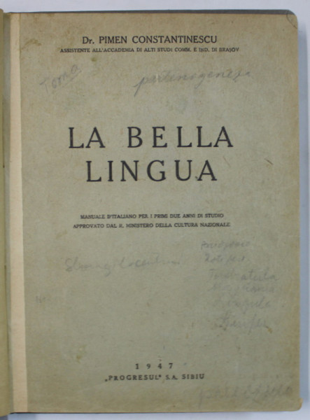 LA BELLA LINGUA  , MANUALE D 'ITALIANO PER I PRIMI DUE ANNI DE STUDIO ...di PIMEN CONTANTINESCU , 1947 , TEXT IN LIMBA ITALIANA