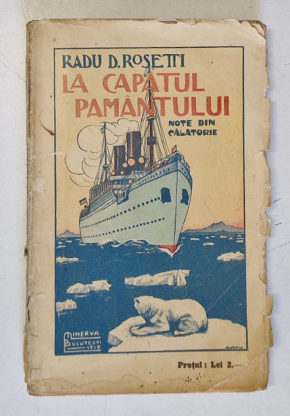 LA CAPATUL PAMANTULUI , NOTE DIN CALATORIE de RADU ROSETTI , 1910