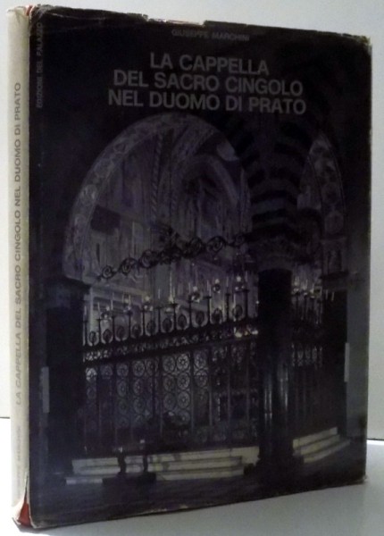 LA CAPPELLA DEL SACRO CINGOLO NEL DUOMO DI PRATO di GIUSEPPE MARCHINI