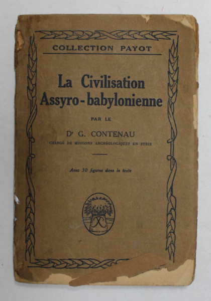 LA CIVILISATION ASSYRO - BABYLONIENNE par le Dr. G. CONTENAU , 1922