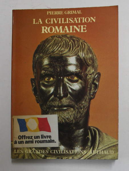 LA CIVILISATION ROMAINE par PIERRE GRIMAL , 1984