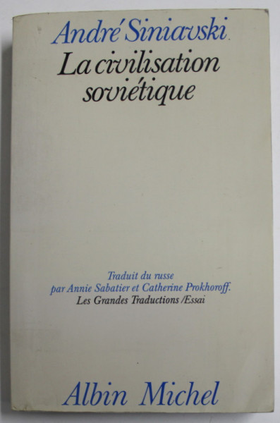 LA CIVILISATION SOVIETIQUE par ANDRE SINIAVSKI , 1988