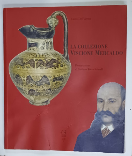 LA COLLEZIONE VISCIONE MERCALDO di LAURA DEL VERME , TEXT IN LIMBA ITALIANA , PREZINTA  HALOURI DE APA * , 2009