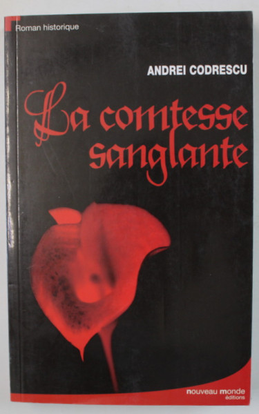 LA COMTESSE SANGLANTE par ANDREI CODRESCU , roman historique , 2007