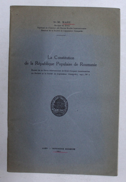 LA CONSTITUTION DE LA  REPUBLIQUE POPULAIRE DE ROUMANIE par G. - M. RAZI , 1951 , DEDICATIE *