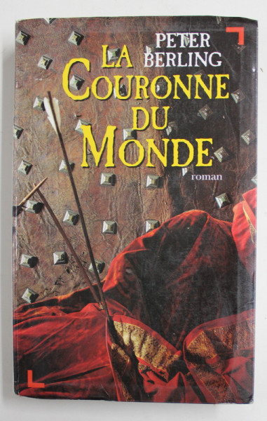 LA COURRONNE DU MONDE . roman par PETER BERLING , 1998, PREZINTA PETE SI URME DE UZURA