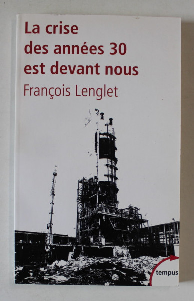 LA CRISE DES ANNEES 30 EST DEVANT NOUS par FRANCOIS LENGLET , 2008