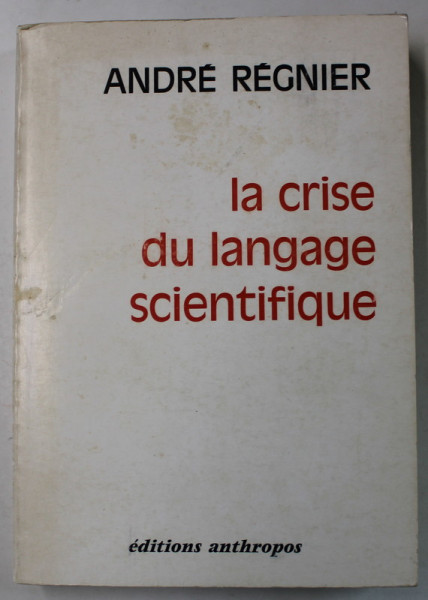 LA CRISE DU LANGAGE SCIENTIFIQUE par ANDRE REGNIER , 1974