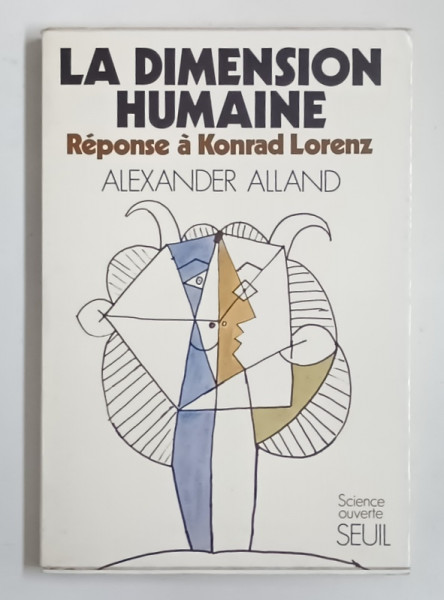 LA DIMENSION HUMAINE , RESPONSE A KONRAD LORENZ par ALEXANDER ALLAND , 1974