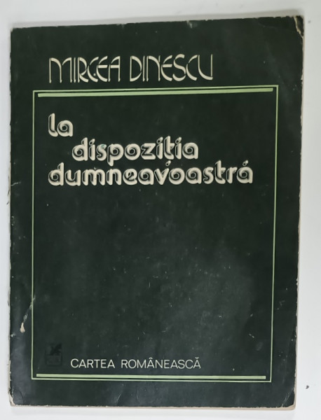 LA DISPOZITIA DUMNEAVOASTRA de MIRCEA DINESCU , 1979 , DEDICATIE *