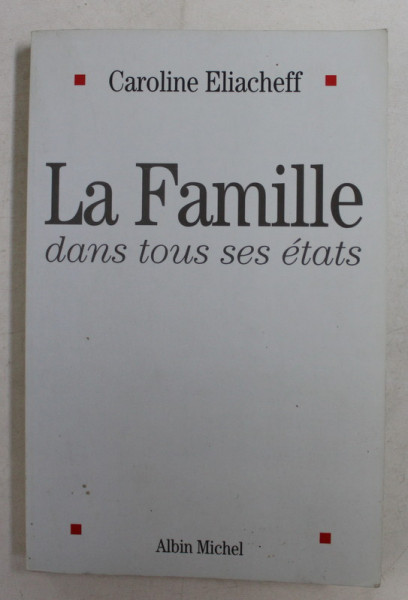 LA FAMILLE DANS TOUS SES ETATS par CAROLINE ELIACHEFF , 2004