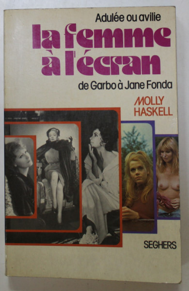 LA FEMME A L 'ECRAN , DE GARHBO A JANE FONDA par MOLLY HASKELL , 1977