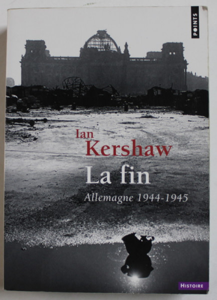 LA FIN , ALLEMAGNE 1944 - 1945 par IAN KERSHAW , 2012