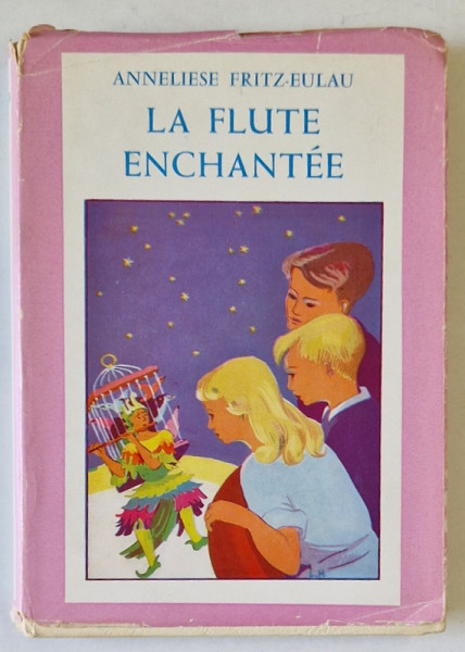 LA FLUTE ENCHANTEE par ANNELIESE FRITZ - EULAU , illustrations de LUC HARDY , 1956