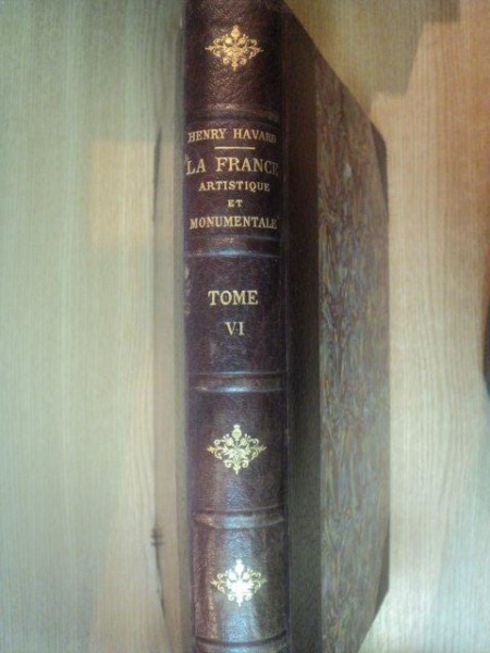 LA FRANCE ARTISTIQUE ET MONUMENTALE VOL VI de M. HENRY HAVARD