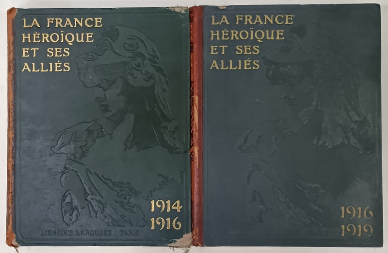 LA FRANCE HEROIQUE ET SES ALLIES par GUSTAVE GEFFROY ...LOUIS LUMET , DEUX VOLUMES , 1914 - 1916 /  1916  -1919 , APARUTA  1919