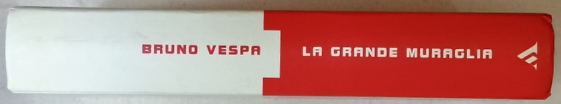 LA GRANDE MURAGLIA di BRUNO   VESPA ,  L 'ITALIA DI BERLUSCONI , L 'ITALIA DEI GIROTONDI , TEXT IN LIMBA ITALIANA , 2002