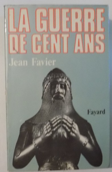 LA GUERRE DE CENT ANS de JEAN FAVIER , 1980 * PREZINTA URME DE UZURA