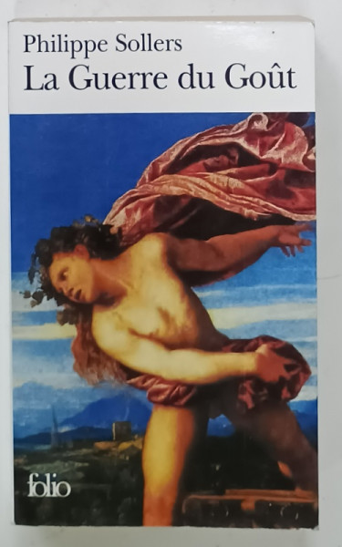 LA GUERRE DU GOUT par PHILIPPE SOLLERS , 2011