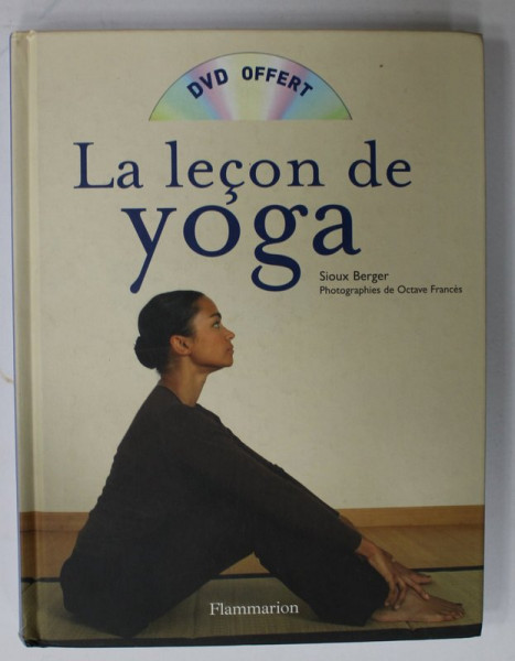 LA LECON DE YOGA  par SIOUX BERGER , photographies de OCTAVE FRANCES , DVD INCLUS * , 2007