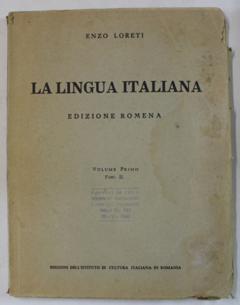 LA LINGUA ITALIANA , EDIZIONE ROMENA di ENZO LORETI , TEXT IN ITALIANA SI ROMANA , VOLUME PRIMO , FASC. II , 1940