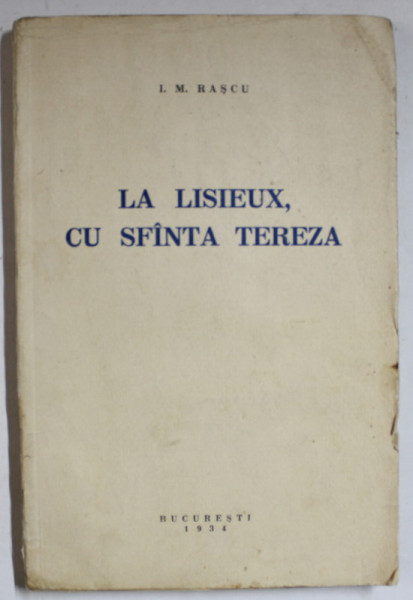 LA LISIEUX , CU SFANTA TEREZA de I. M. RASCU , 1934 , DEDICATIE *