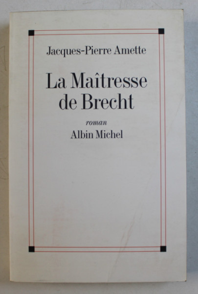 LA MAITRESSE DE BRECHT par JACQUES PIERRE AMETTE , 2003