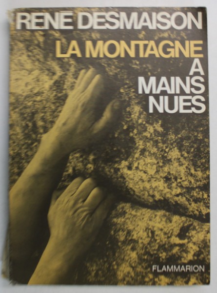 LA MONTAGNE A MAINS NUES par RENE DEASMAISON , 1971