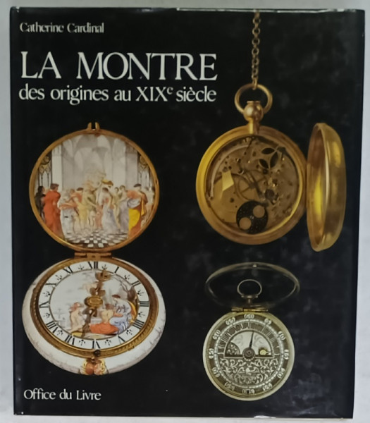 LA MONTRE DES ORIGINES AU XIX e SIECLE par CATHERINE CARDINAL , 1985