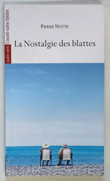 LA NOSTALGIE DES BLATTES par PIERRE NOTTE , 2017