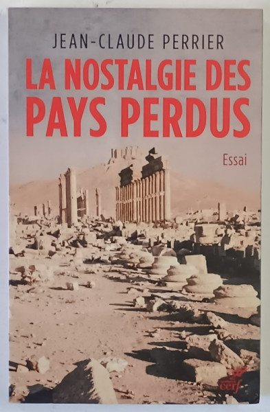 LA NOSTALGIE DES PAYS PERDUS , ESSAI par JEAN - CLAUDE PERRIER , 2018