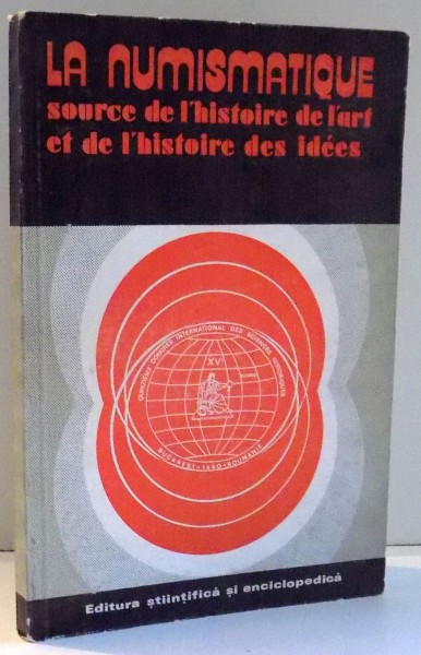 LA NUMISMATIQUE SOURCE DE L`HISTOIRE DE L`ART ET DE L`HISTOIRE DES IDEES par OCTAVIAN ILIESCU , 1981