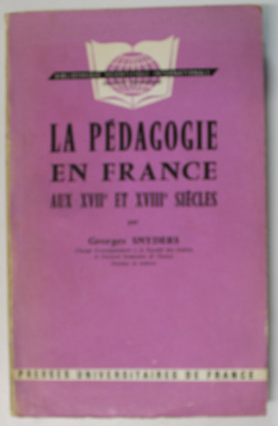 LA PEDAGOGIE EN FRANCE AUX XVII e et XVIII e SIECLES par GEORGES SNYDERS , 1965