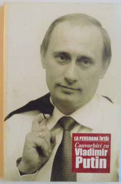 LA PERSOANA INTAI, CONVORBIRI CU VLADIMIR PUTIN, 2000