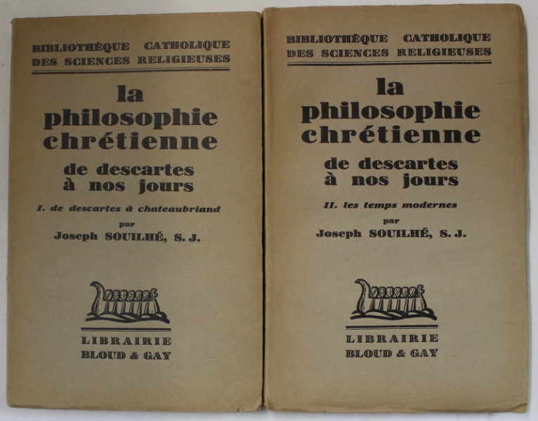 LA PHILOSOPHIE CHRETIENNE DE DESCARTES A NOS JOURS par JOSEPH  SOUILHE , VOLUMELE I - II , 1934 , PREZINTA SUBLINIERI *