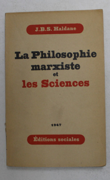 LA PHILOSOPHIE MARXISTE ET LES SCIENCES par J.B.S. HALDANE , 1947