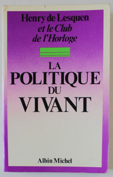 LA POLITIQUE DU VIVANT par HENRY DE LESQUEN et LE CLUB DE L ' HOROLOGE ...