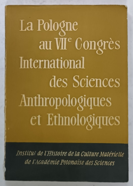LA POLOGNE AU VII e CONGRES INTERNATIONALA DES SCIENCES ANTHROPOLOGIQUES ET ETHNOLOGIQUES  , 1964
