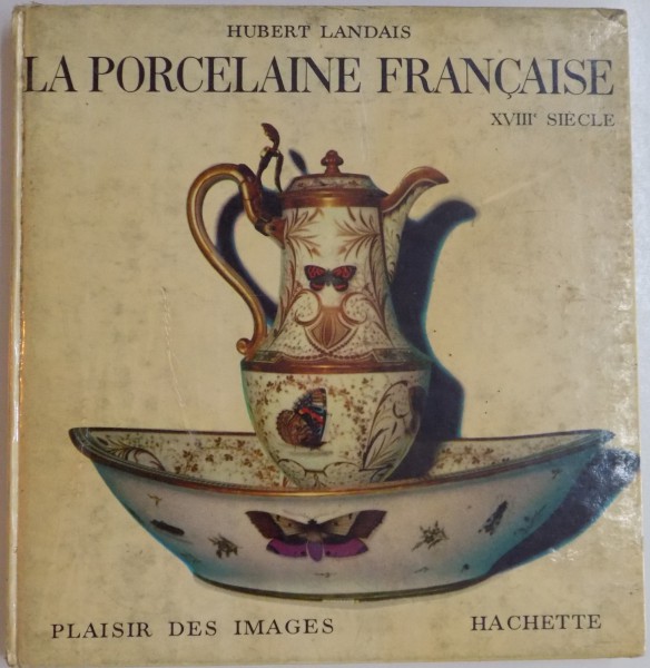 LA PORCELAINE FRANCAISE , XVIII SIECLE par HUBERT LANDAIS , 1963