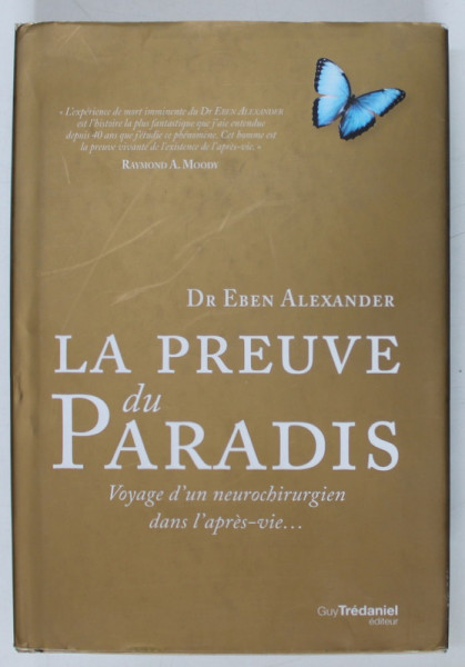 LA PREUVE DU PARADIS par Dr.EBEN ALEXANDER , VOYAGE D 'UN MEUROCHIRUGIEN DANS L ' APRES - VIE ..., 2015