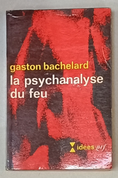 LA PSYCHANALYSE DU FEU par GASTON BACHELARD , 1967