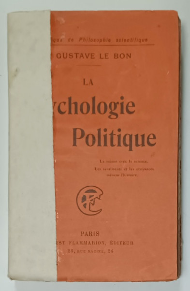 LA PSYCHOLOGIE POLITIQUE par GUSTAVE LE BON , 1919, COTOR LIPIT CU BANDA ADEZIVA , PREZINTA PETE