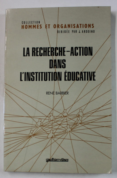 LA RECHERCHE - ACTION DANS L' INSTITUTION EDUCATIVE par RENE BARBIER , 1977